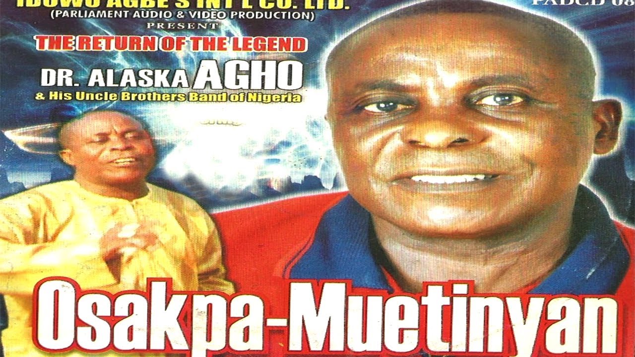 Dr Alaska Agho -  Osakpa-Muetinyan (Album) ►Latest Benin Music Video