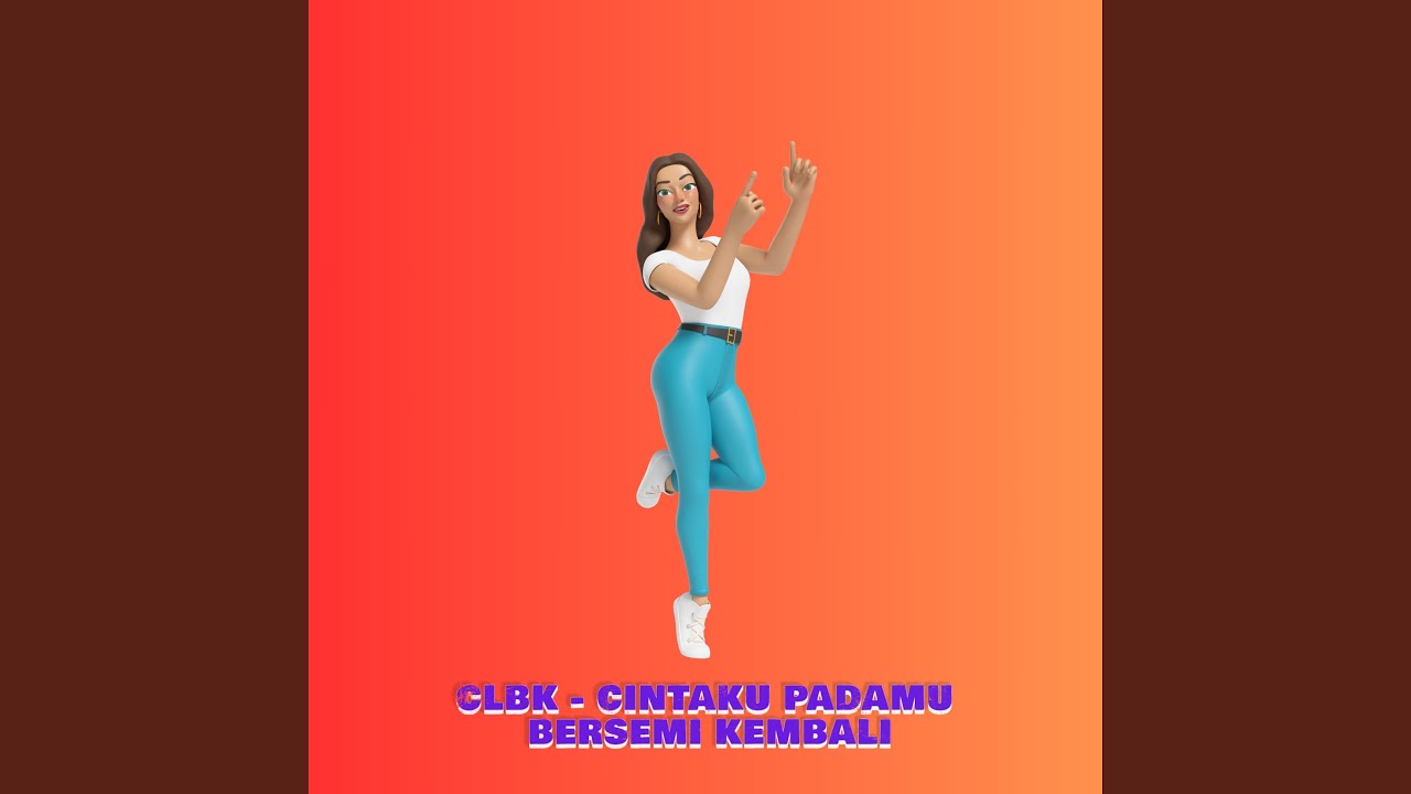 CLBK - CINTAKU PADAMU BERSEMI KEMBALI