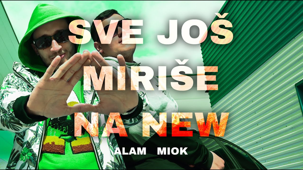 ALAM X MIOK - SVE JOS MIRISE NA NEW (OFFICIAL VIDEO)