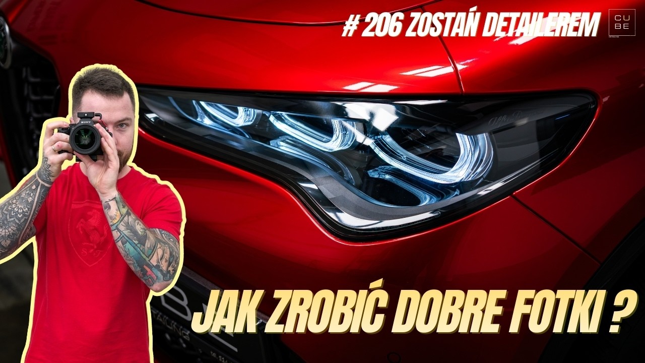 Jak robić DOBRE ZDJĘCIA w detailingu? 📸 Aparat, telefon, Lightroom | odc. 206