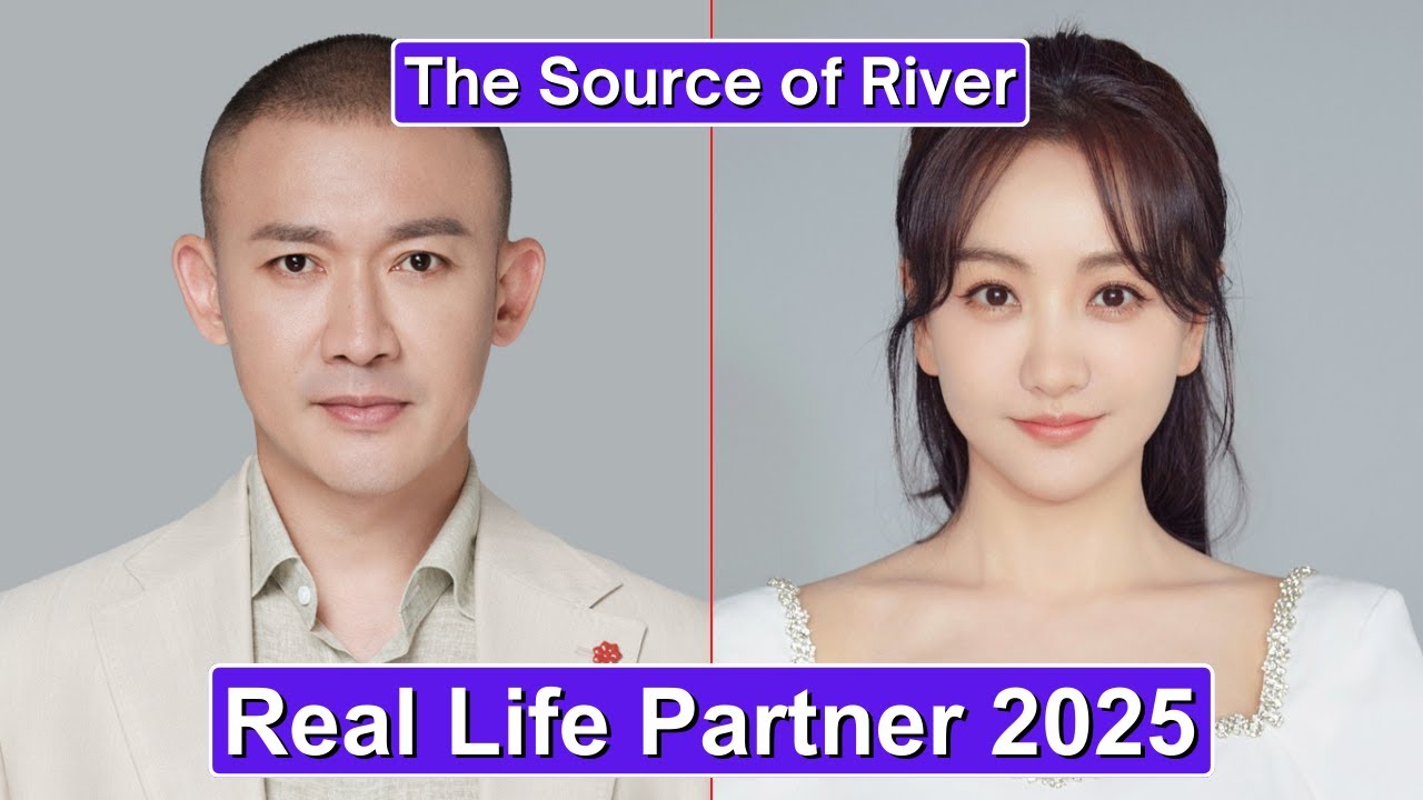 Nie Yuan And Yang Rong (The Source of River) Real Life Partner 2025