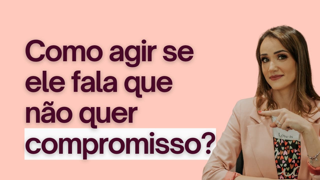 Como agir se ele fala que não quer compromisso? #confiante #valorizada