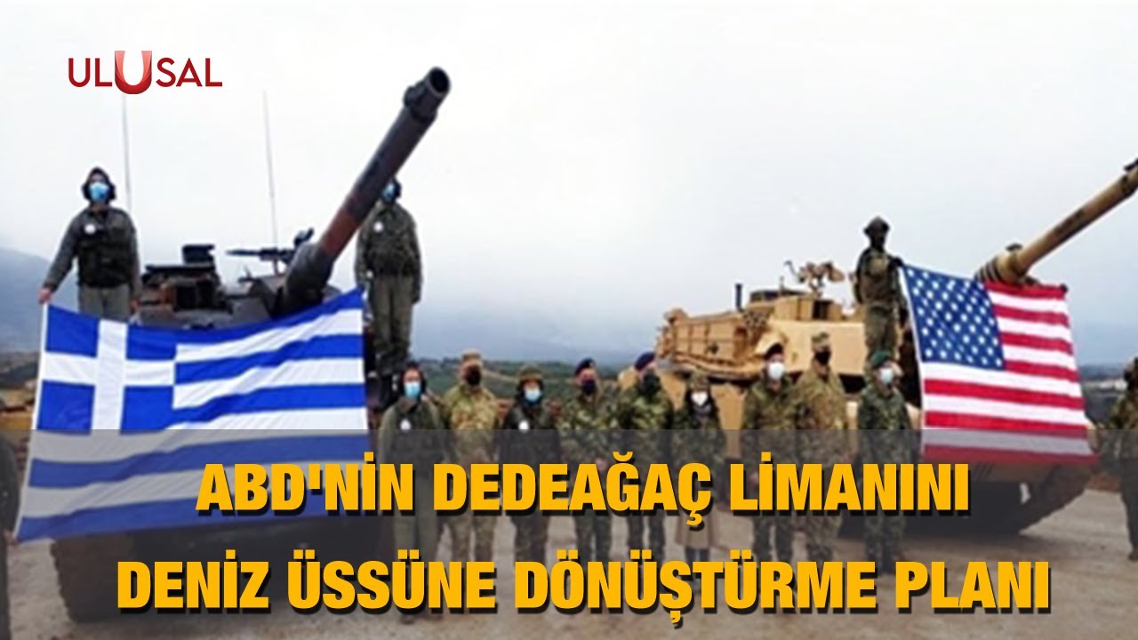 ABD'nin Dedeağaç Limanını deniz üssüne dönüştürme planı