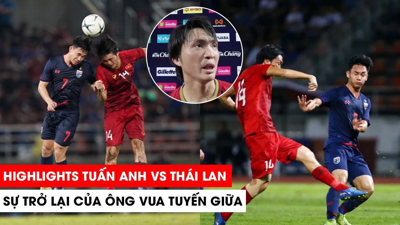 Tuấn Anh với Thái Lan | Xứng danh ông vua tuyến giữa | Khán Đài Online