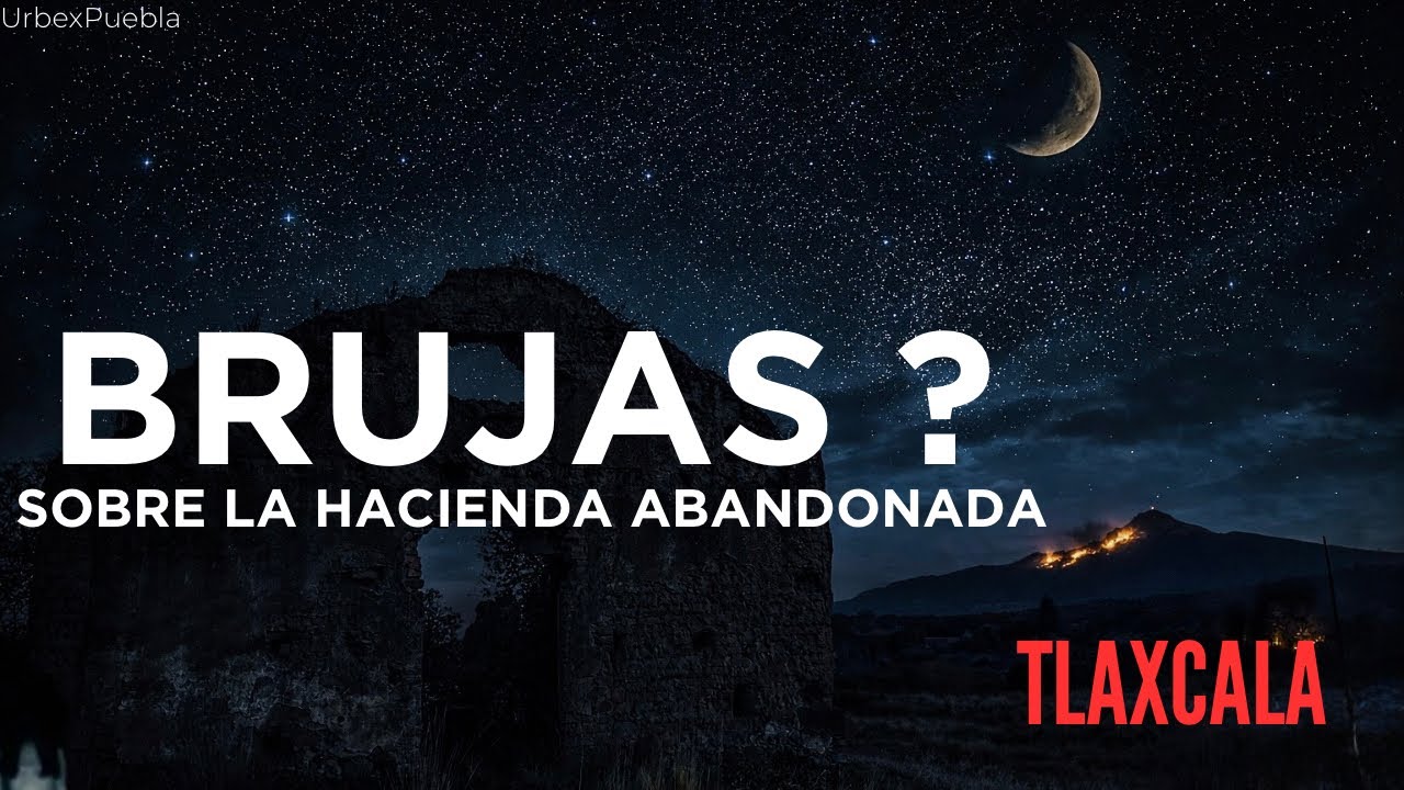 Extrañas bolas de fuego aparecen sobre la ex hacienda abandonada de Tlaxcala 