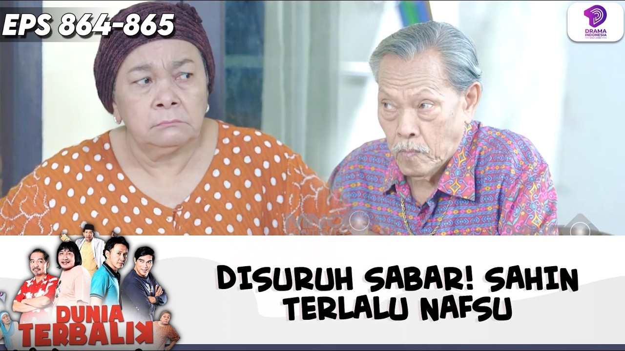 DISURUH TENANG! SAHIN MALAH TERLALU BERNAFSU | DUNIA TERBALIK | EPS.864-865 (3/5)