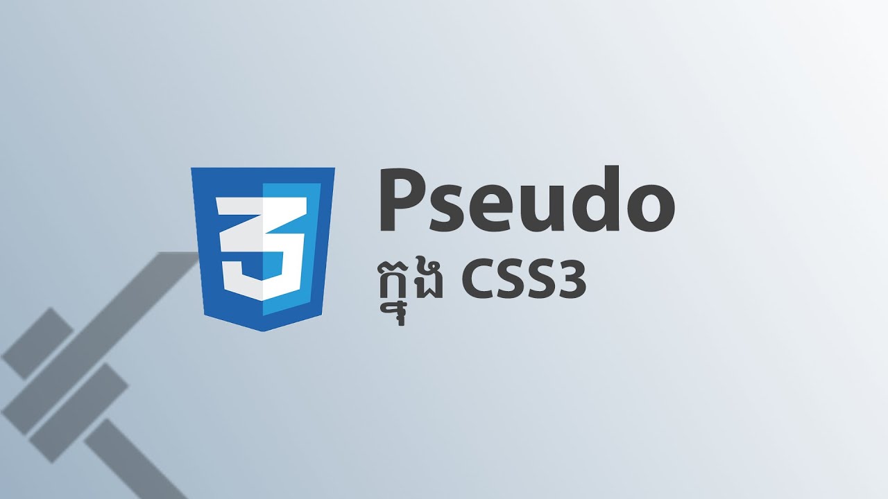 ០៣ - ប្រើប្រាស់ Pseudo នៅ​ក្នុង CSS3 | KHODE