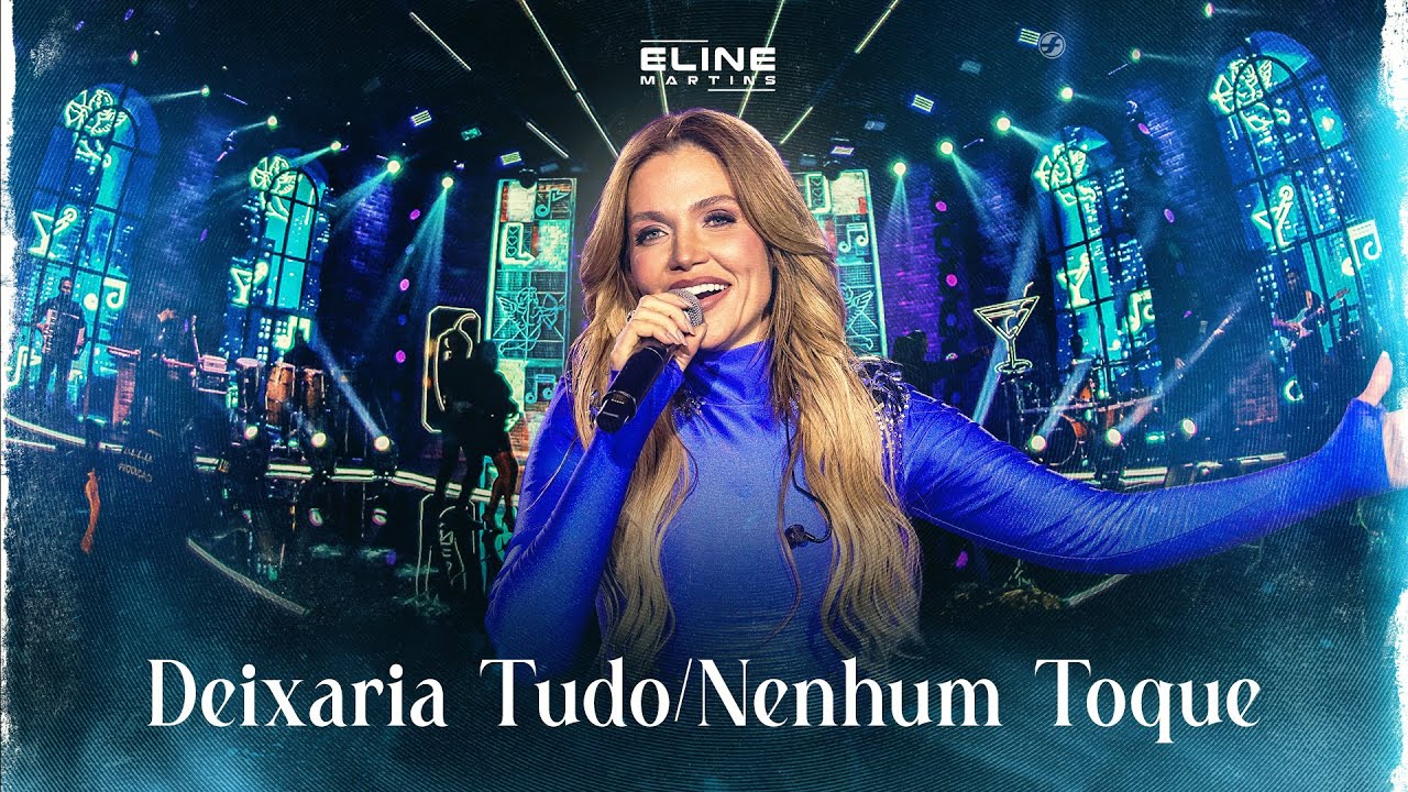 Deixaria Tudo/Nem Um Toque - Ao Vivo - Eline Martins​