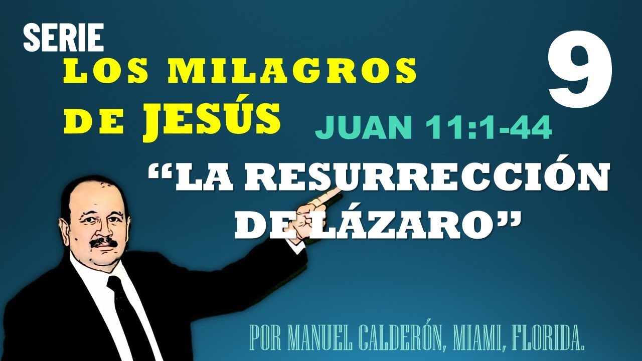 LA RESURRECCION DE LAZARO   LOS MARAVILLOSOS MILAGROS DE JESÚS JUAN 11: 1-44