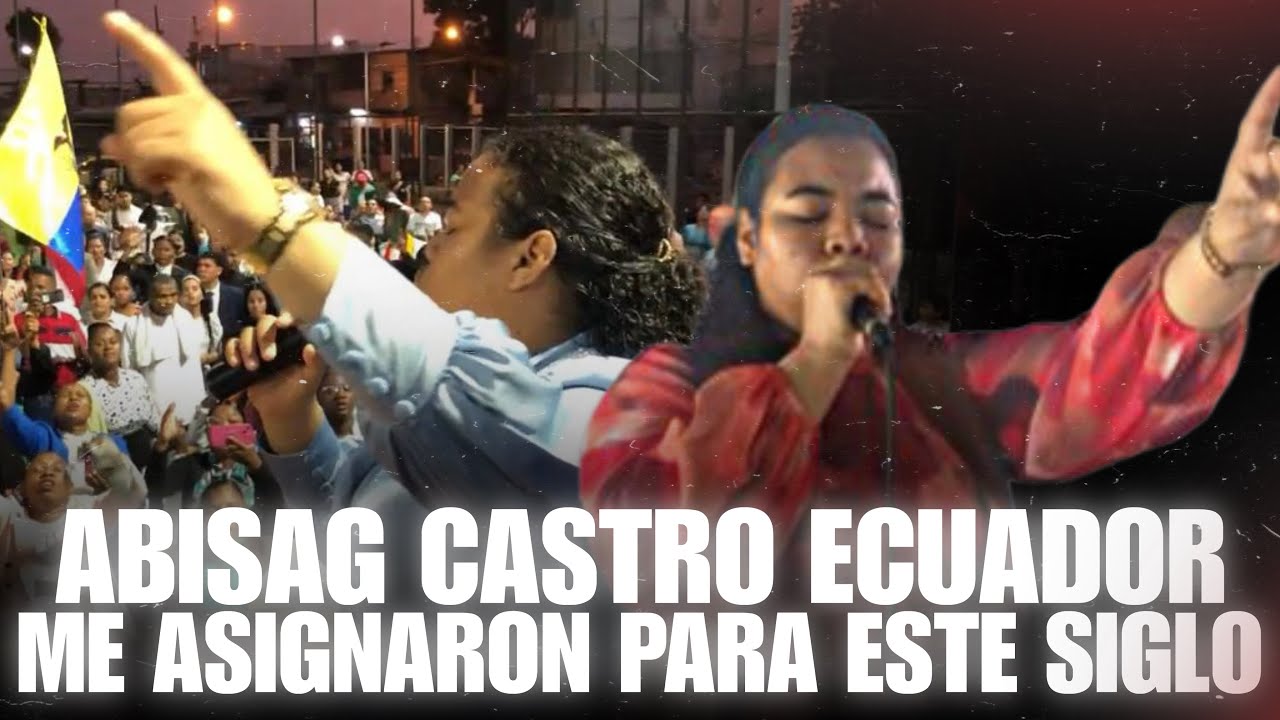 CUANDO DIOS TE ASIGNA A UNA MISIÓN - ABISAG CASTRO 🇪🇨