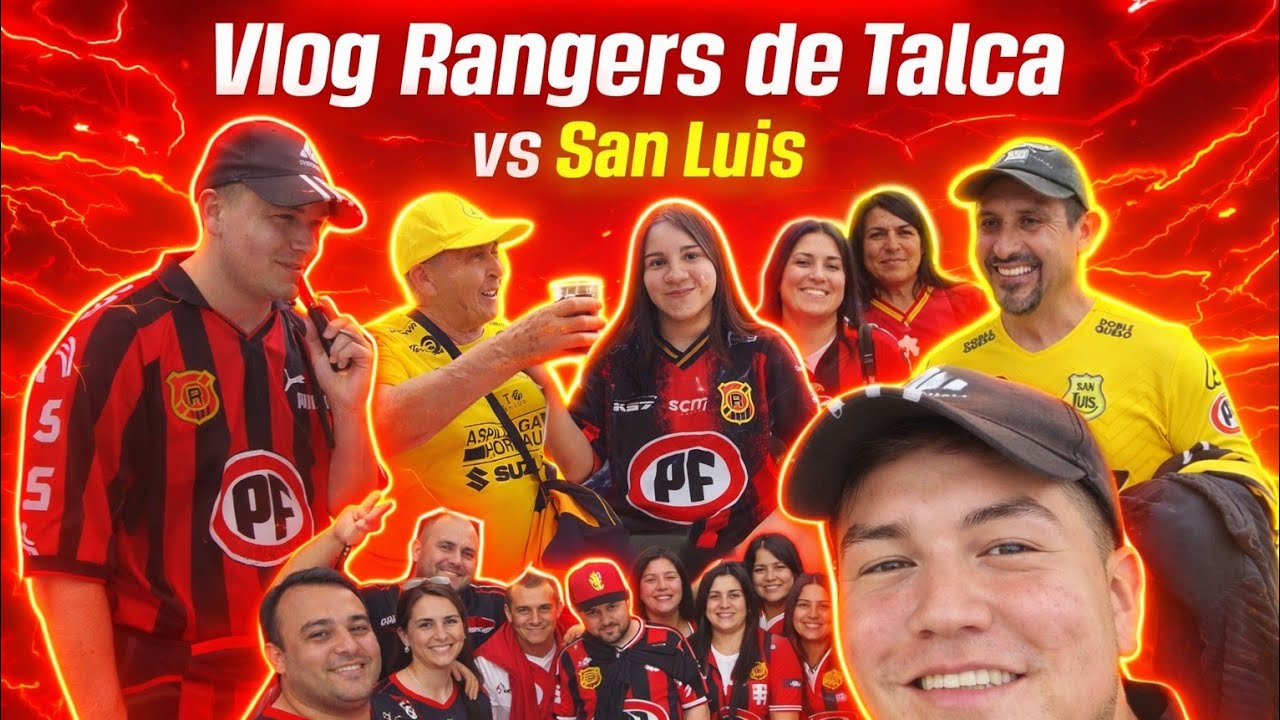 Vlog Rangers de Talca vs San Luis - El Rangerino #2 