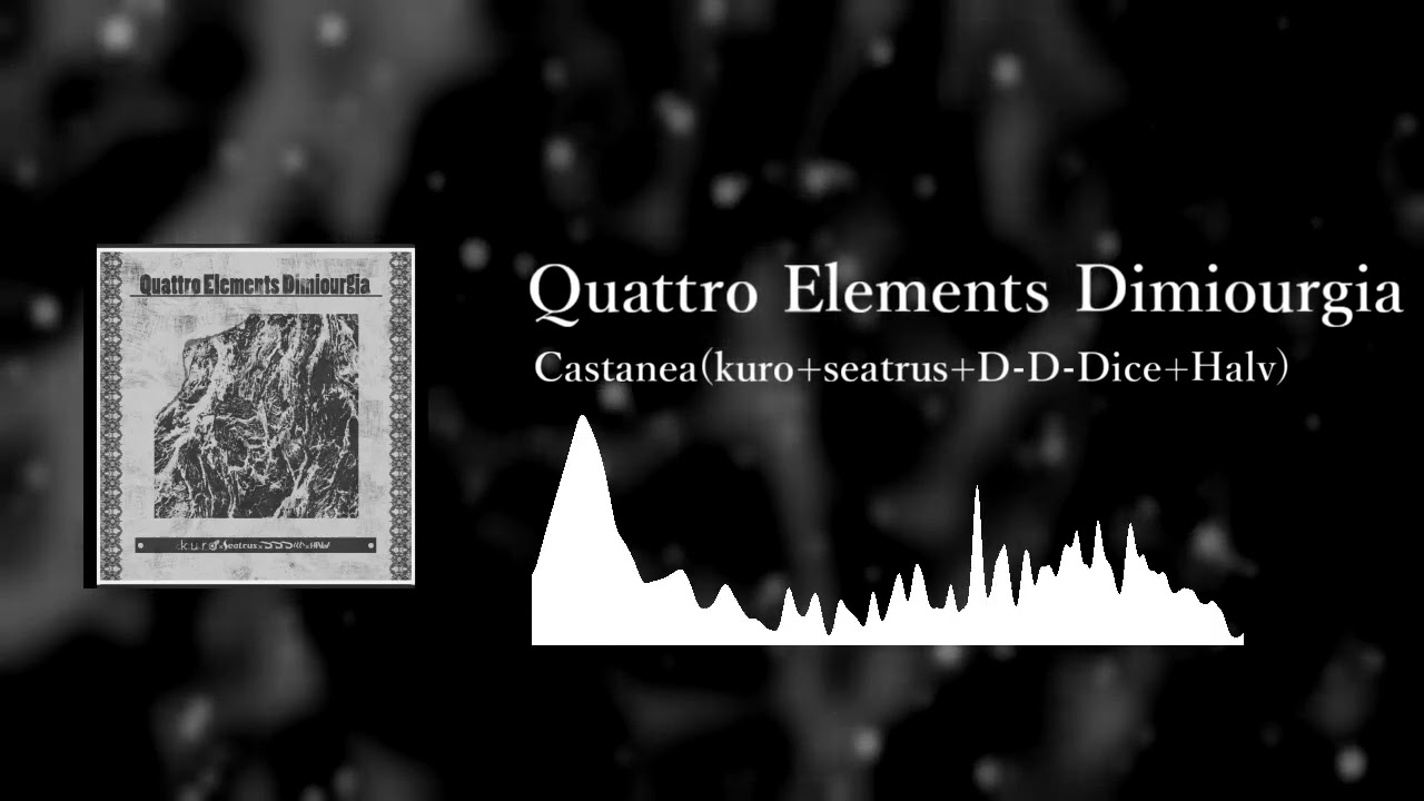 [From OverRapid] Castanea(kuro+seatrus+打打だいず+Halv) - Quattro Elements Dimiourgia