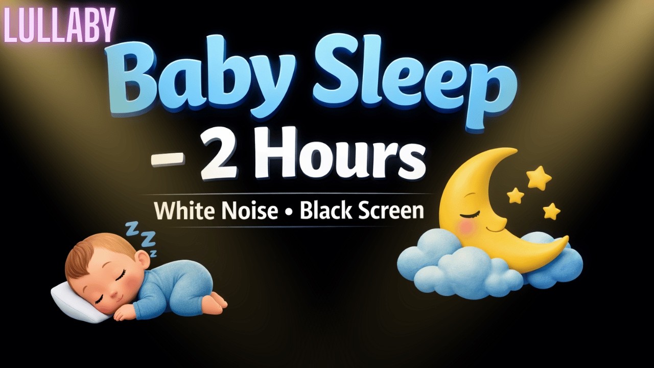 2 Hour Black Screen Baby Sleep Music | White Noise for Deep Baby Sleep & Night Routine