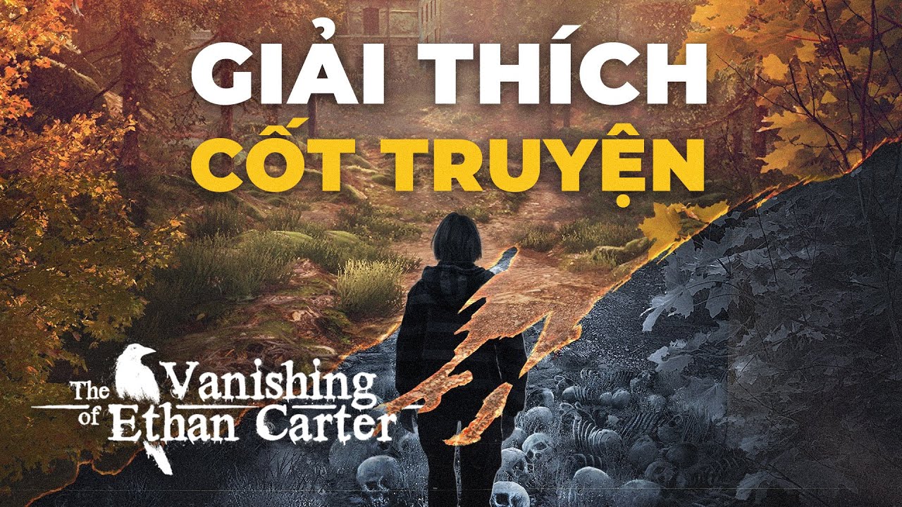 THE VANISHING OF ETHAN CARTER | Giải M&atilde; Những Vụ &Aacute;n B&iacute; Ẩn