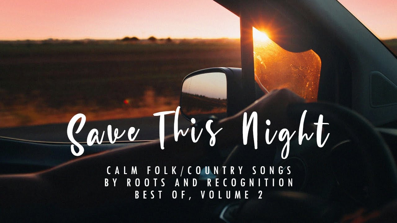 Save This Night -  Calm Folk/Country/Pop by Roots and Recognition (vol. 2)