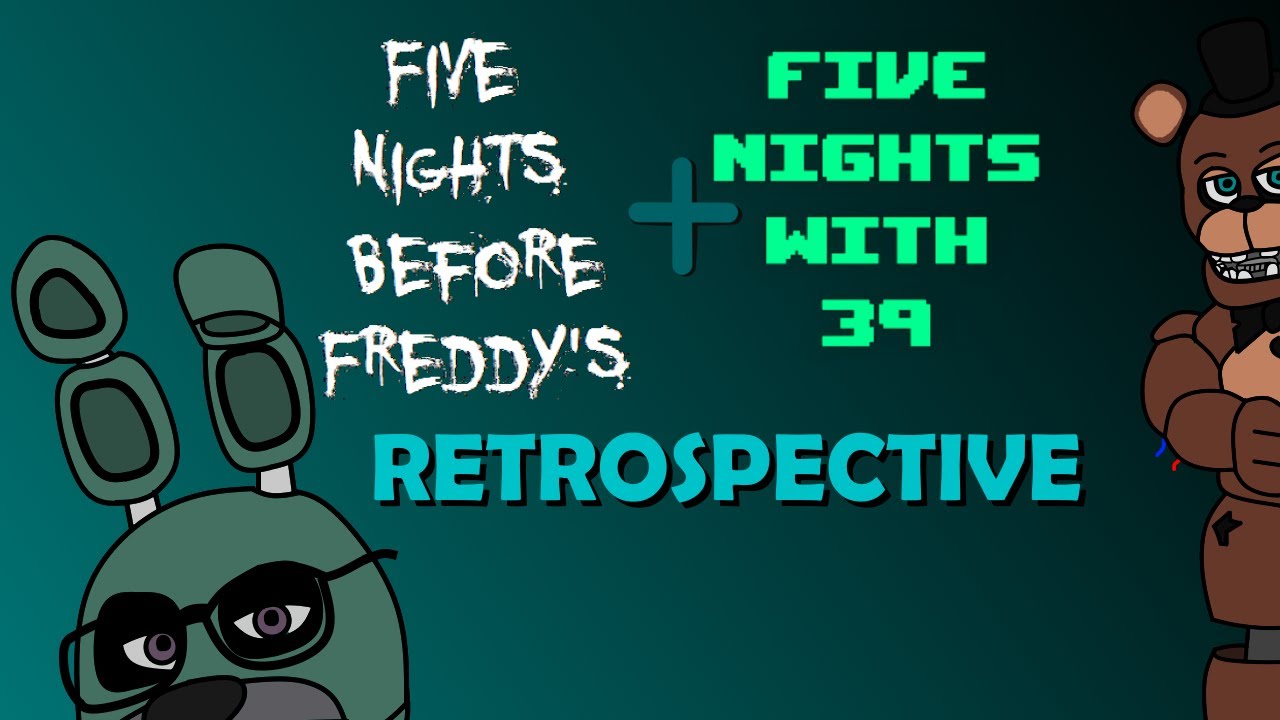 Five Nights Before Freddy's + With 39 Retrospective