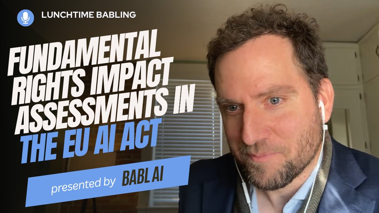Understanding Fundamental Rights Impact Assessments in the EU AI Act | Lunchtime BABLing 27