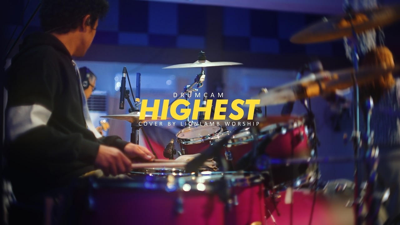 HIGHEST | HILLSONG WORSHIP | LION LAMB WORSHIP | DRUMCAM