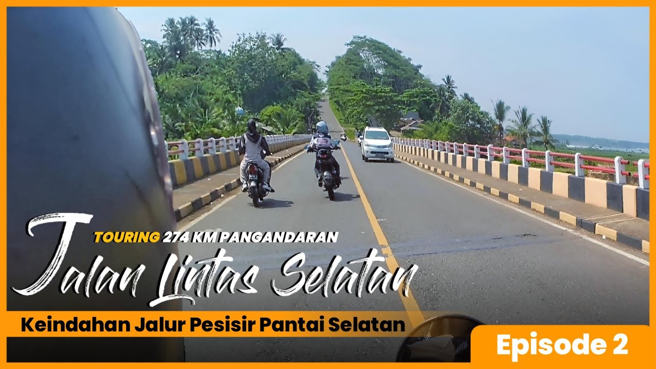 EP 2. Touring Cianjur - Pangandaran via Jalan Lintas Selatan Jawa Barat | Touring 274KM Pangandaran