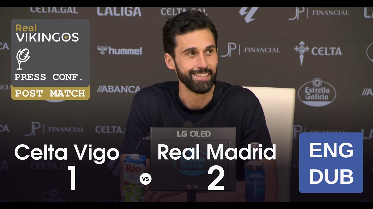 Celta Vigo 1 - 2  Real Madrid - Engish Dub Post-Match Press Conference La Liga Alvaro Arbeloa 25/26