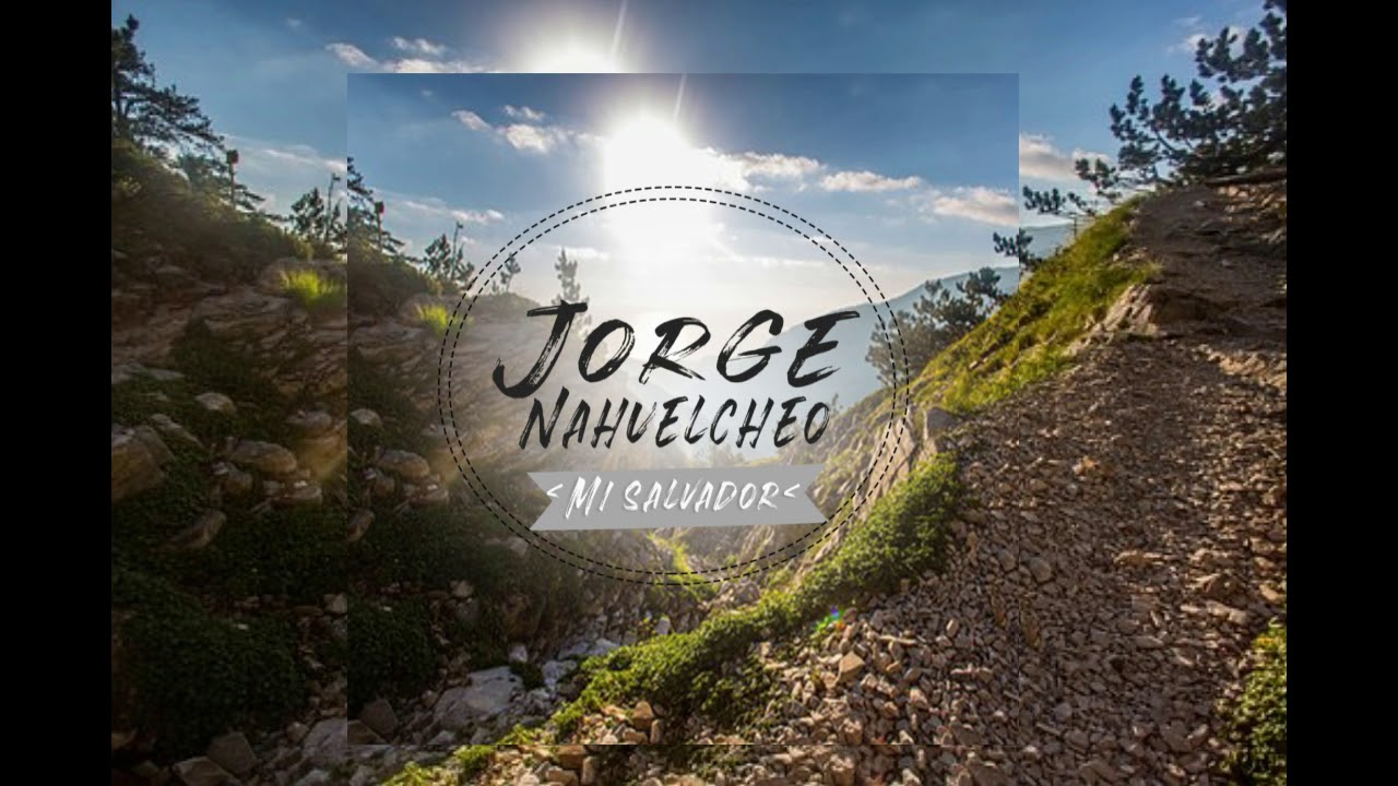 Jorge Nahuelcheo Mi Salvador