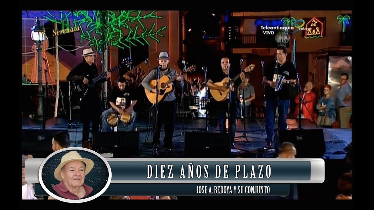 DIEZ AÑOS DE PLAZO - JOSE A. BEDOYA (CON LETRA)