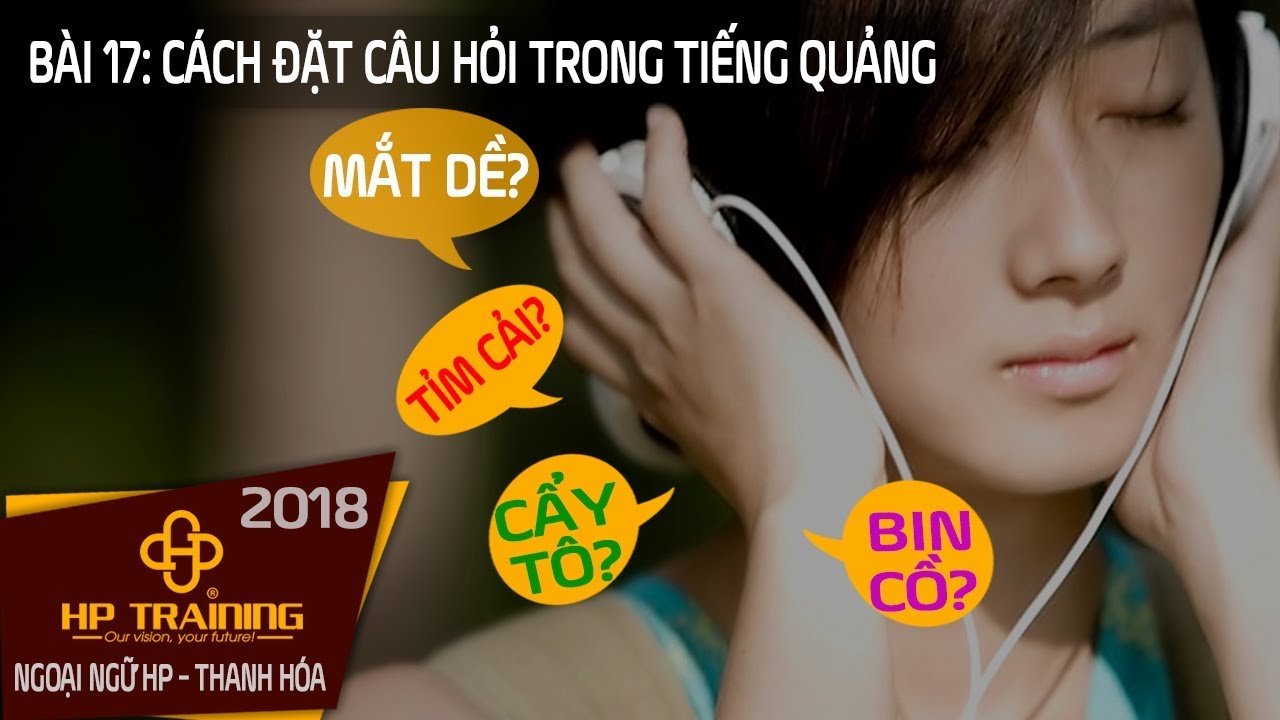[Bài 17] Cách Đặt Câu Hỏi Trong Tiếng Quảng Đông Giao Tiếp | 10 Từ Để Hỏi Hay Dùng Nhất