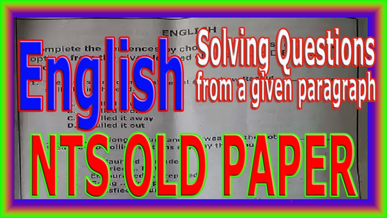 NTS OLD PAPER. English Portion. Solving on the base of given paragraph.