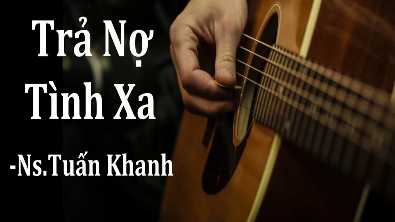 TRẢ NỢ TÌNH XA - TUẤN KHANH