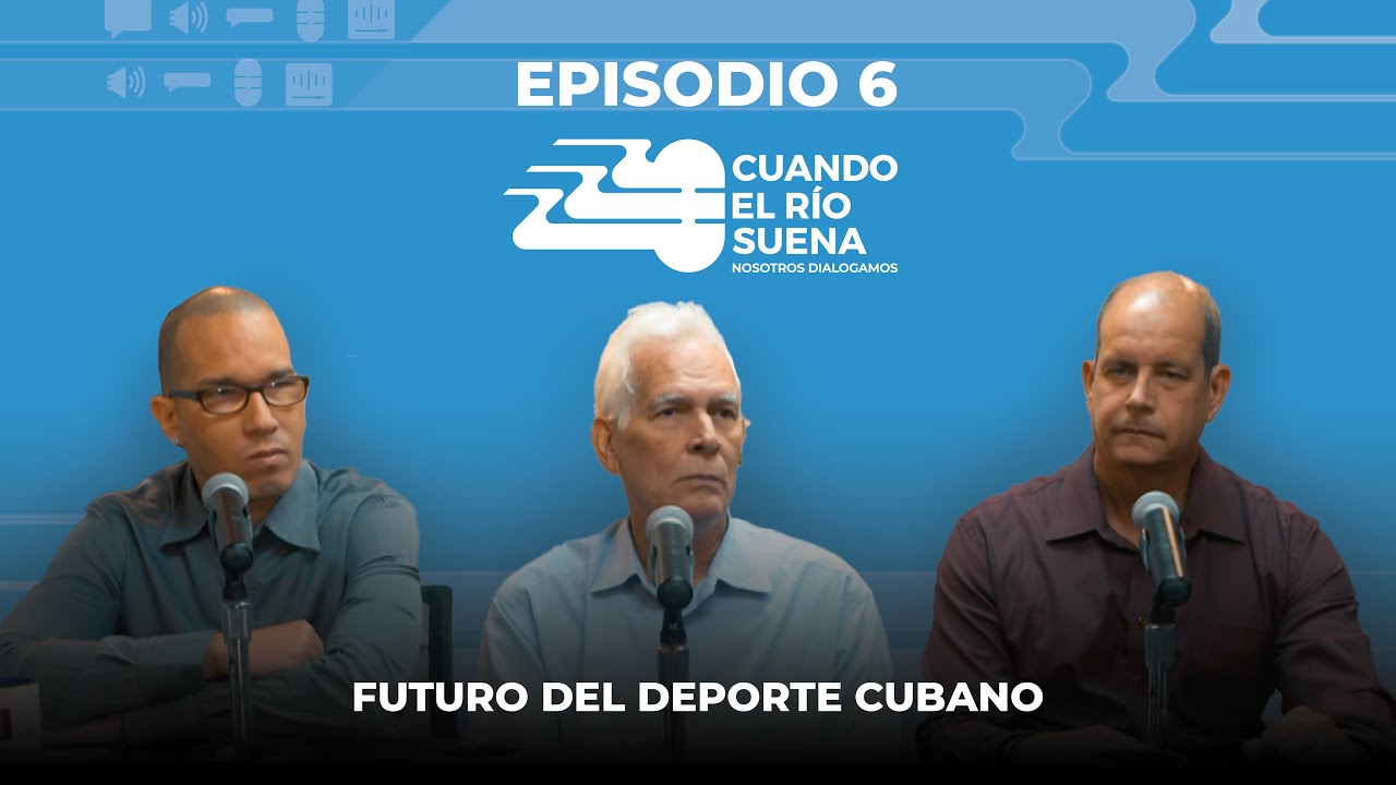 Futuro del deporte en Cuba (I) - Podcast Cuando el río suena, nosotros dialogamos