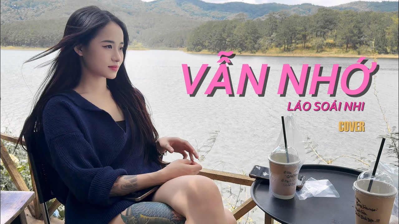 VẪN NHỚ - L&Aacute;O SO&Aacute;I NHI COVER | H&atilde;y bước đi v&agrave; đừng nghĩ suy, d&ugrave; cho anh kh&ocirc;ng cần em...