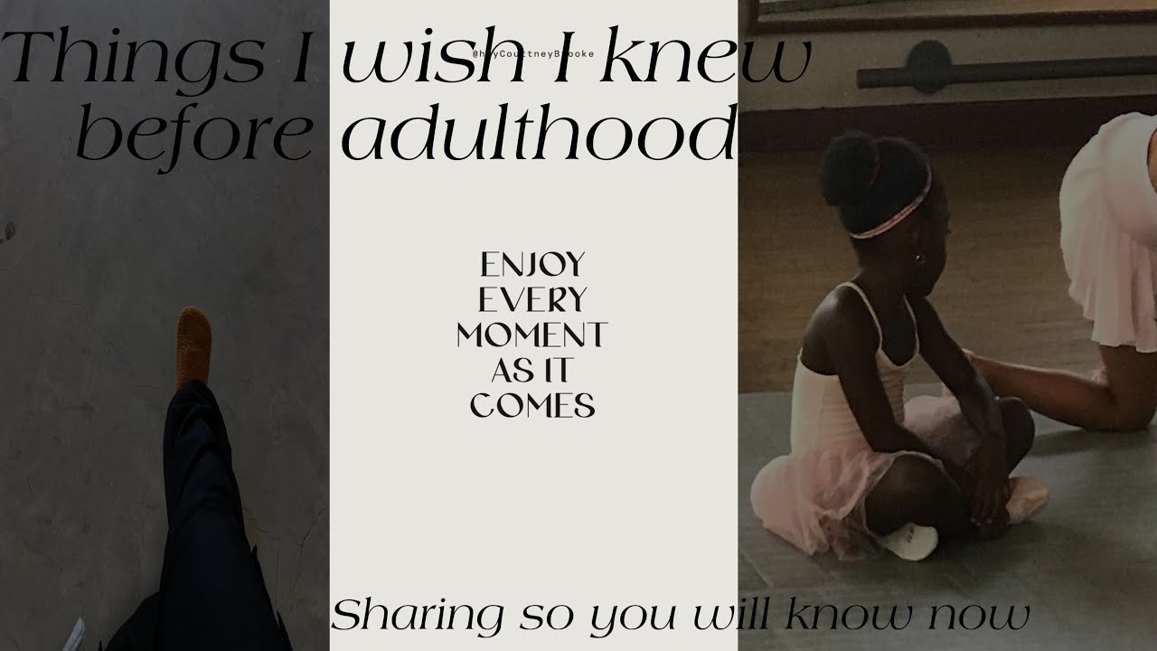 THINGS I WISH I KNEW BEFROE ENTERING ADULTY HOOD
