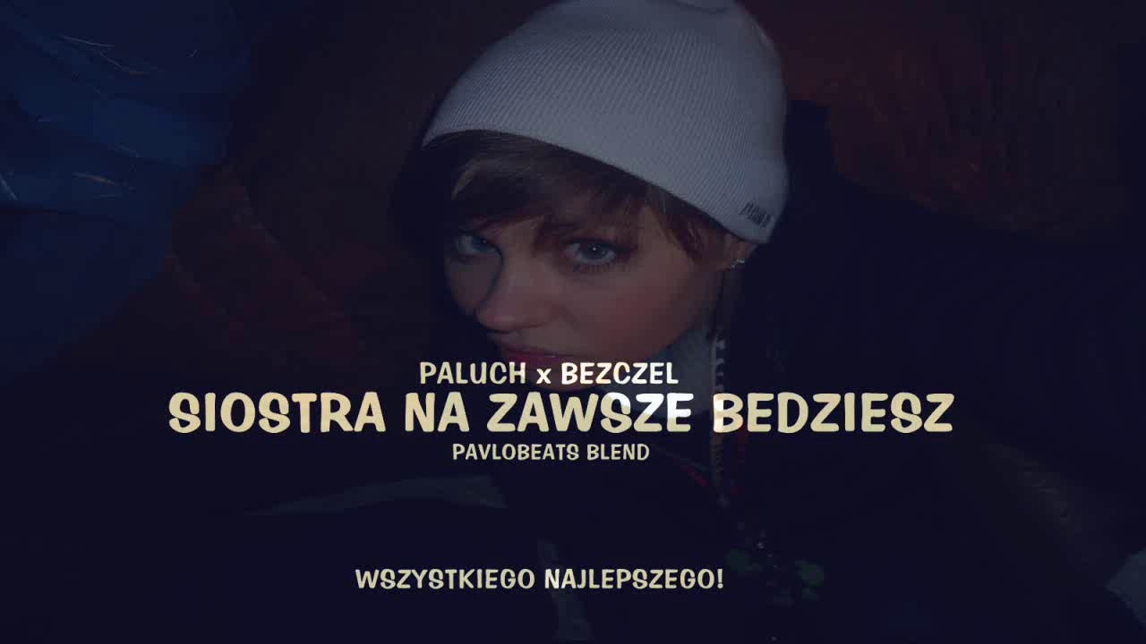 Bezczel x Paluch - Siostra Na Zawsze Bedziesz ...(PavloBeats Blend)