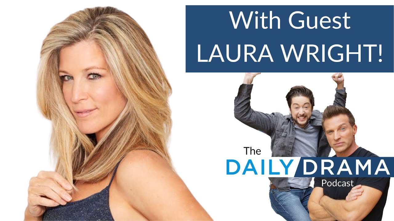 The Daily Drama Podcast With Steve Burton and Bradford Anderson. With Guest LAURA WRIGHT!