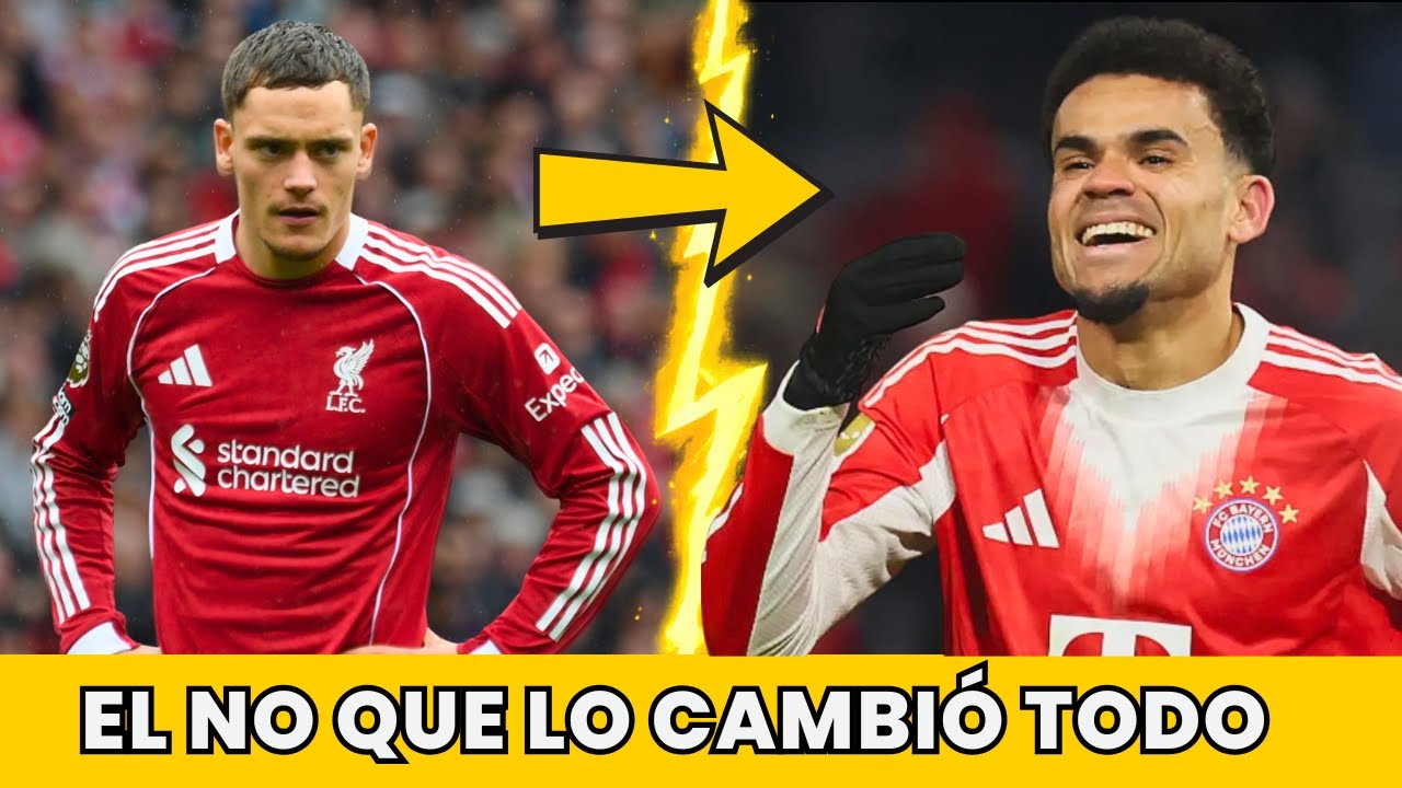 El fichaje que Bayern perdió… y la decisión que convirtió a Luis Díaz en el HÉROE de Múnich
