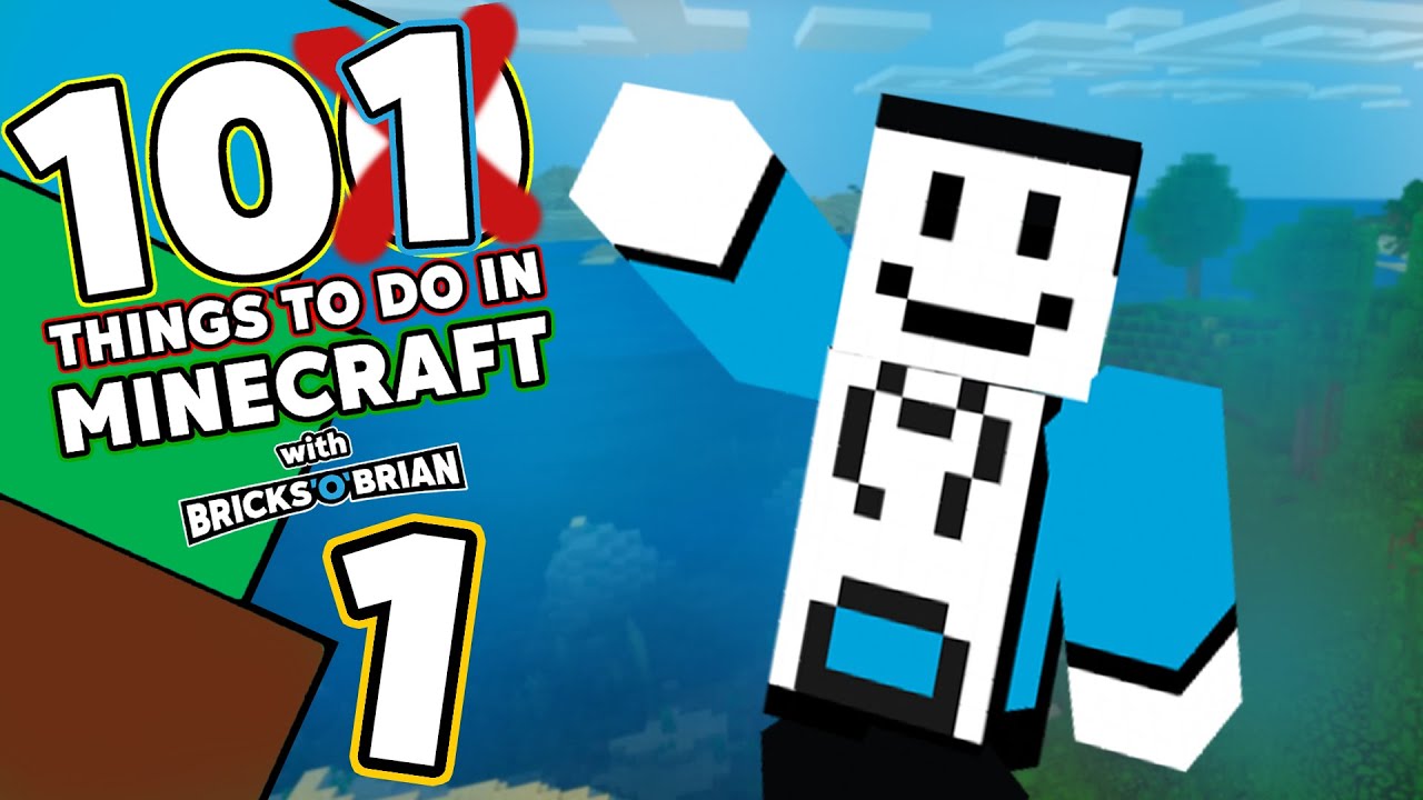 Yet Another Blocky Beginning! - 101 Things to do in Minecraft with Bricks 'O' Brian