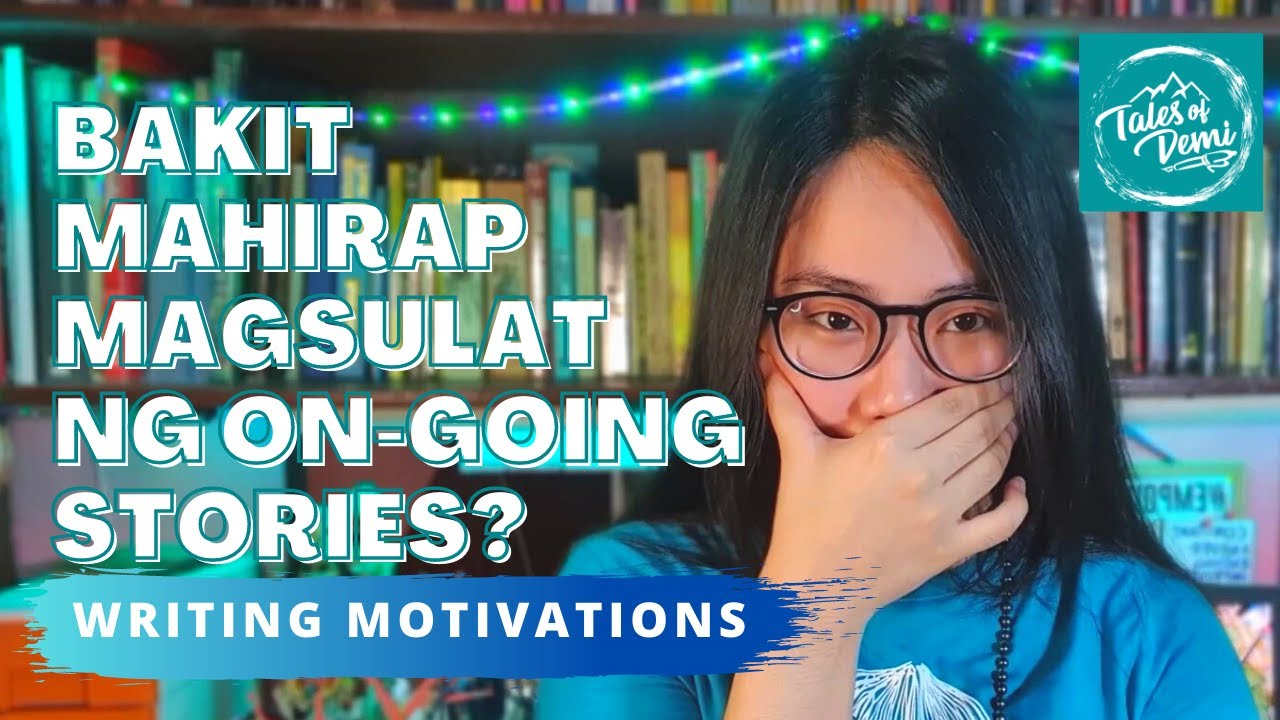 BAKIT MAHIRAP MAGSULAT NG ON-GOING STORIES? | Writing Motivations
