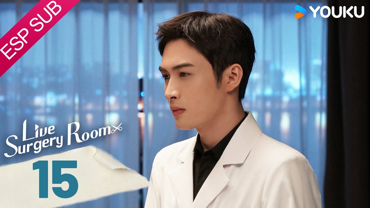 ESPSUB [Quirófano en vivo] | EP15 | Moderno / Médico | Zhang Binbin / Dai Xu | YOUKU