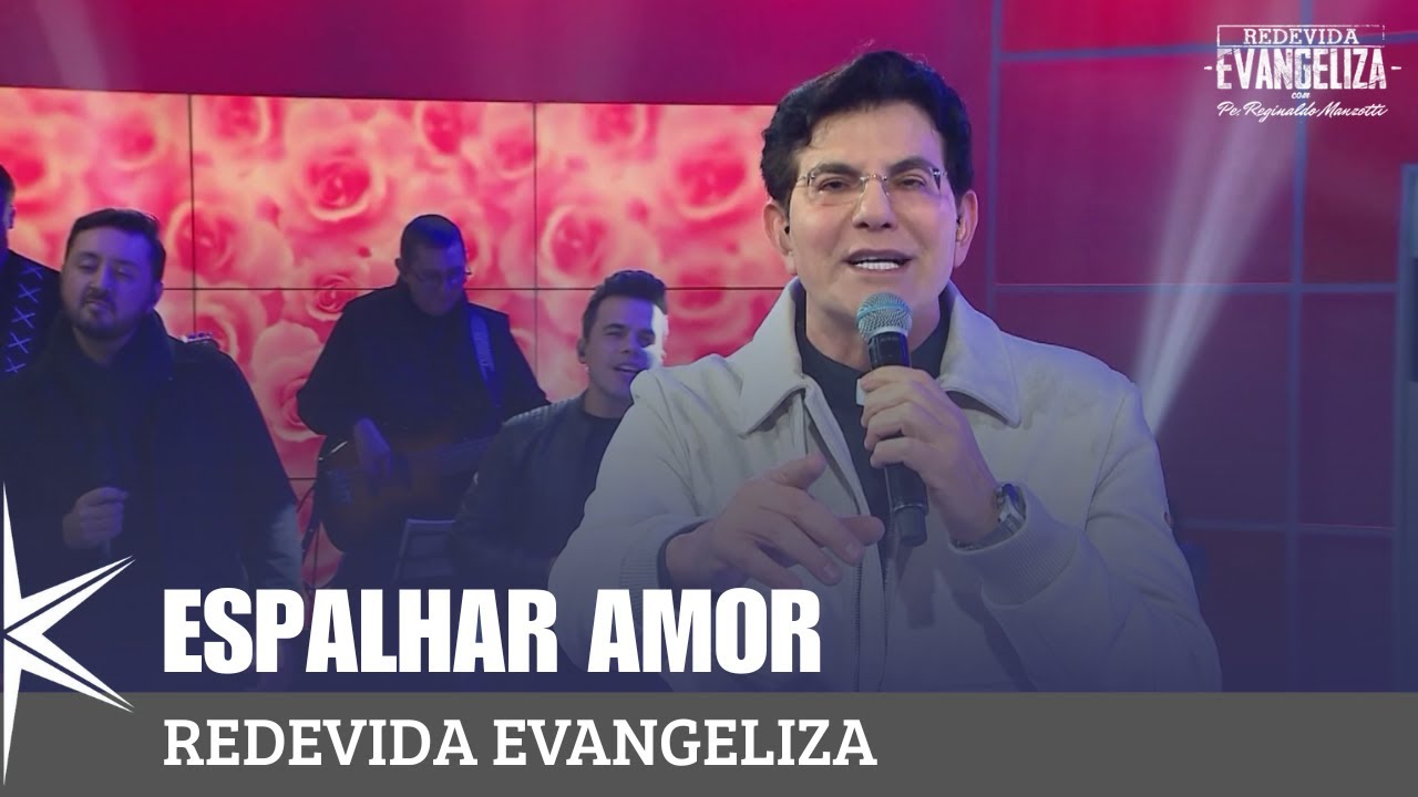 Espalhar Amor - Padre Reginaldo Manzotti e Banda REDEVIDA