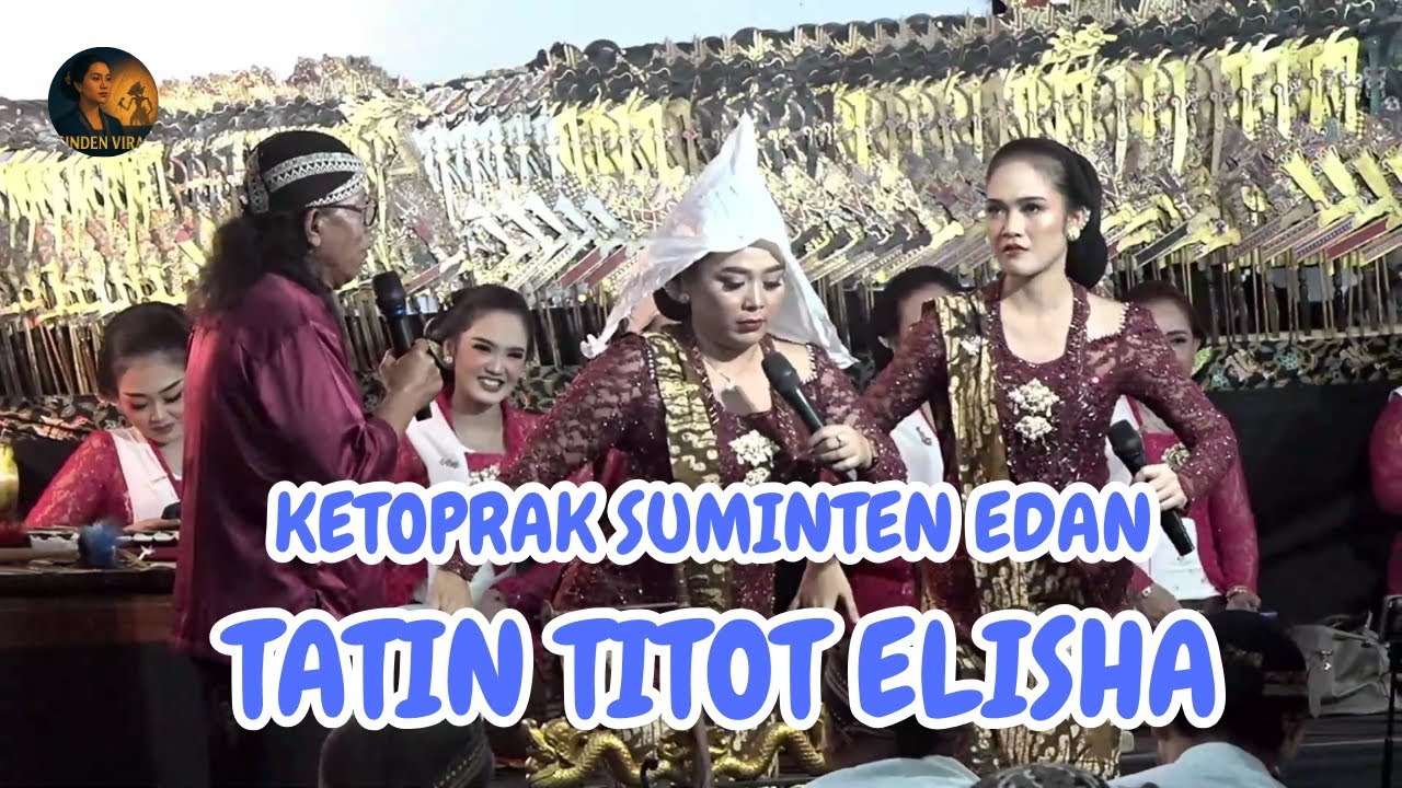 KETOPRAK SUMINTEN EDAN TATIN TITOT ELISHA