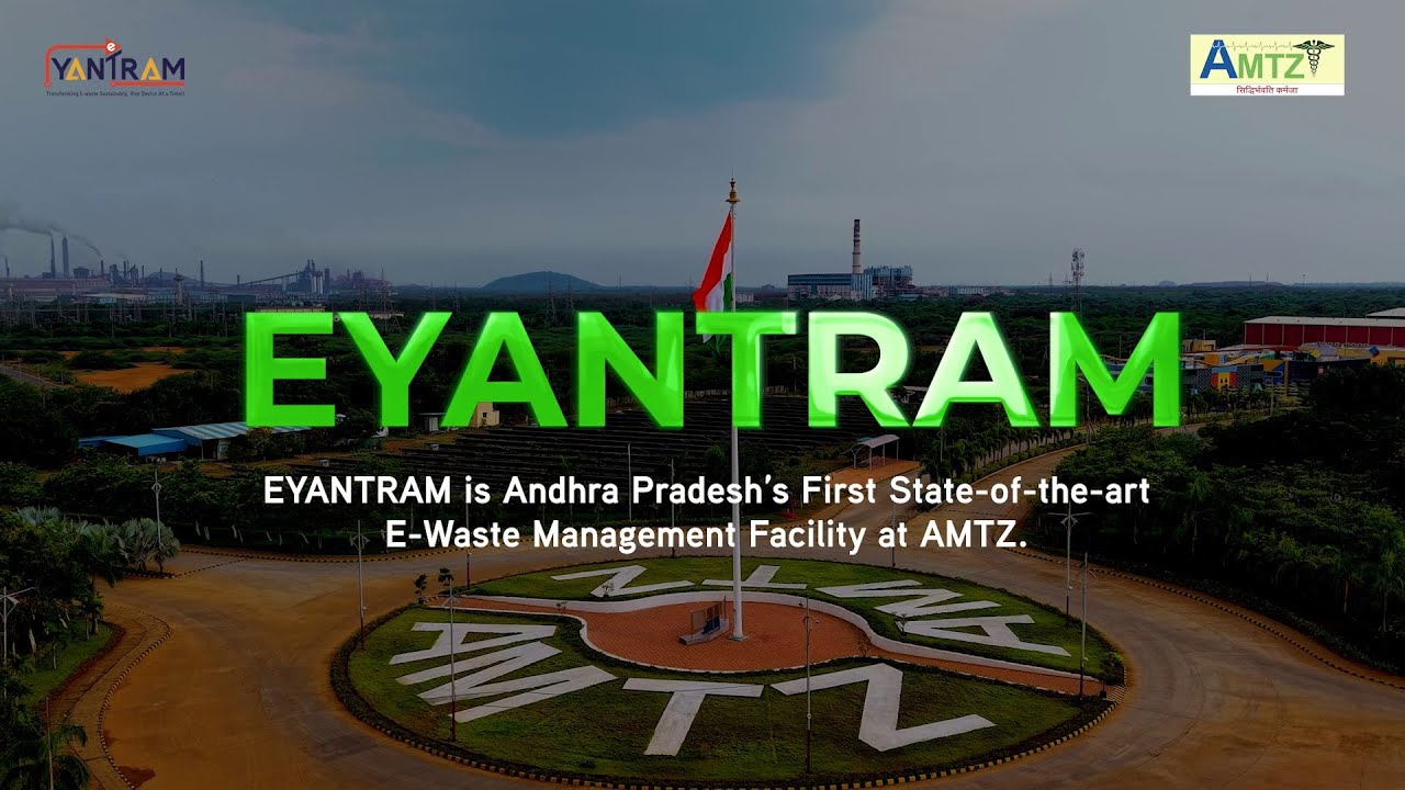 EYANTRAM - Andhra Pradesh State's first Electronic Waste Management Facility is at AMTZ