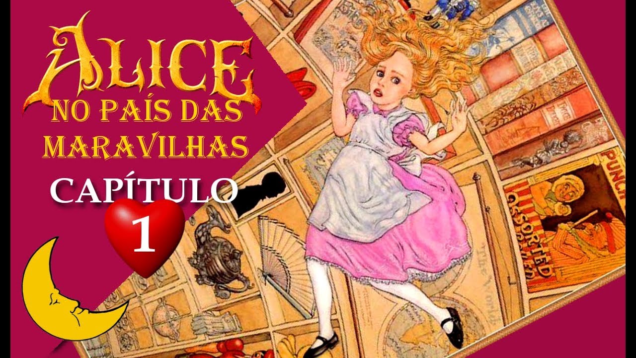 ALICE NO PAÍS DAS MARAVILHAS 1 (Lewis Carroll) Capítulo 1/12: 