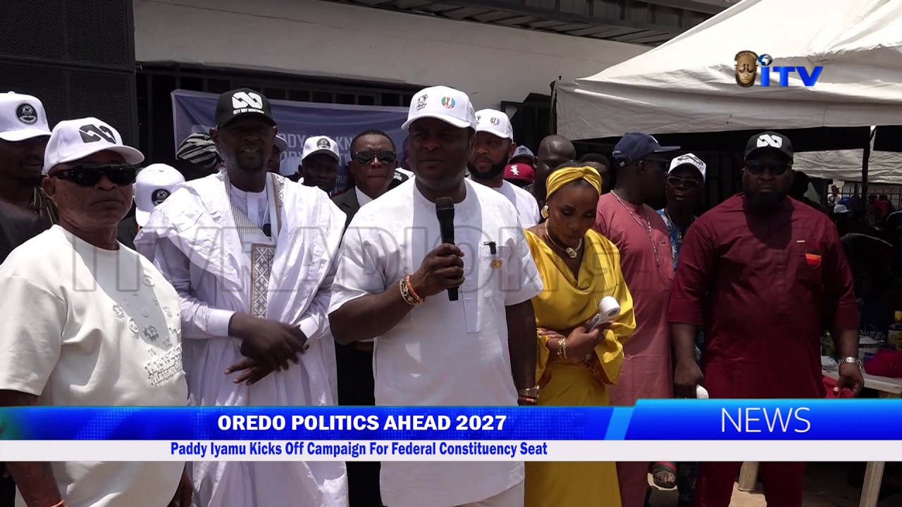 OREDO POLITICS AHEAD 2027: Paddy Iyamu Kicks Off Campaign For Federal Constituency Seat