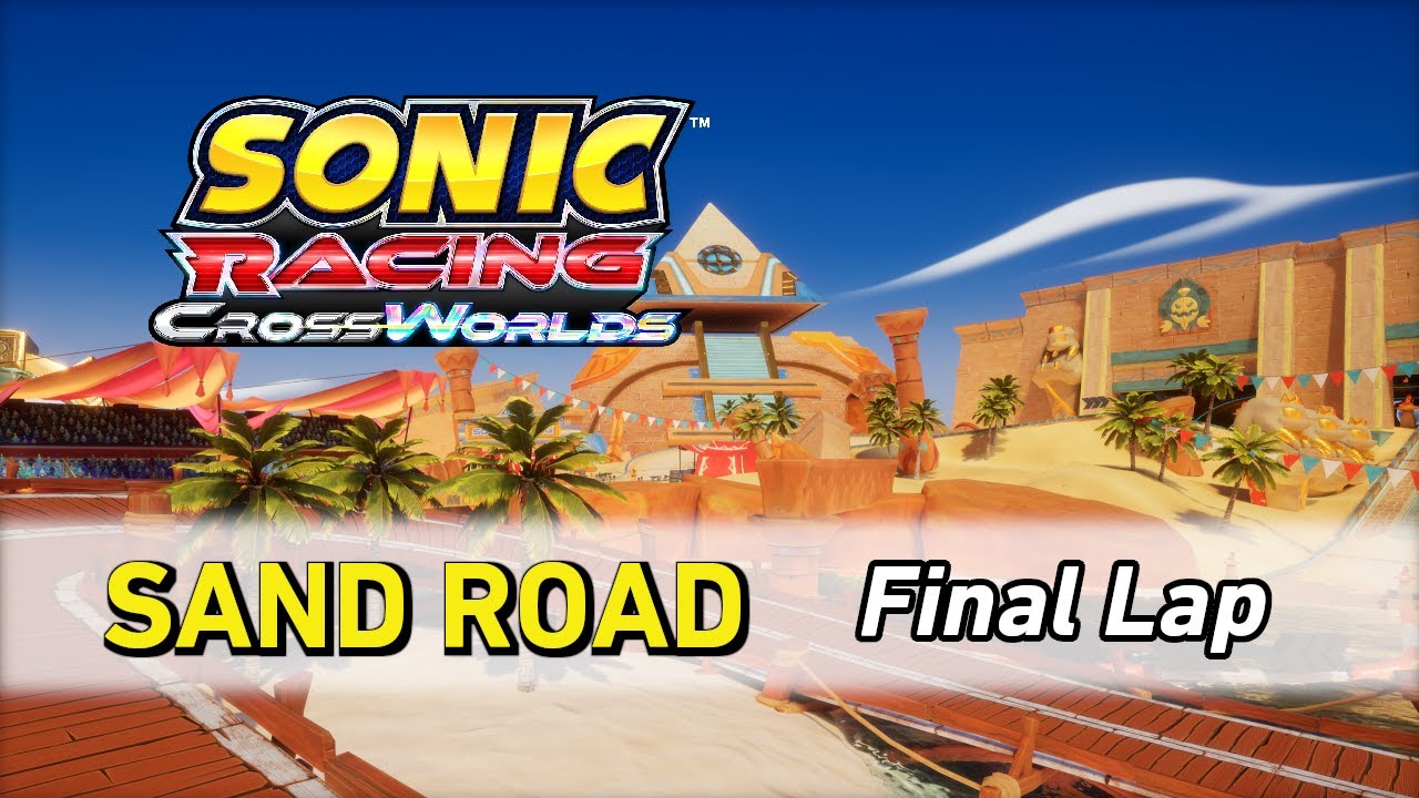 Sand Road [Final Lap] - Sonic Racing CrossWorlds OST