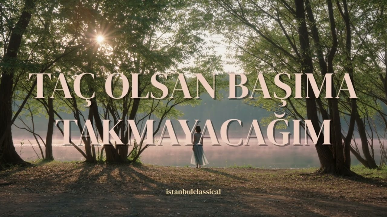 Taç Olsan Başıma Takmayacağım | Istanbul Classical