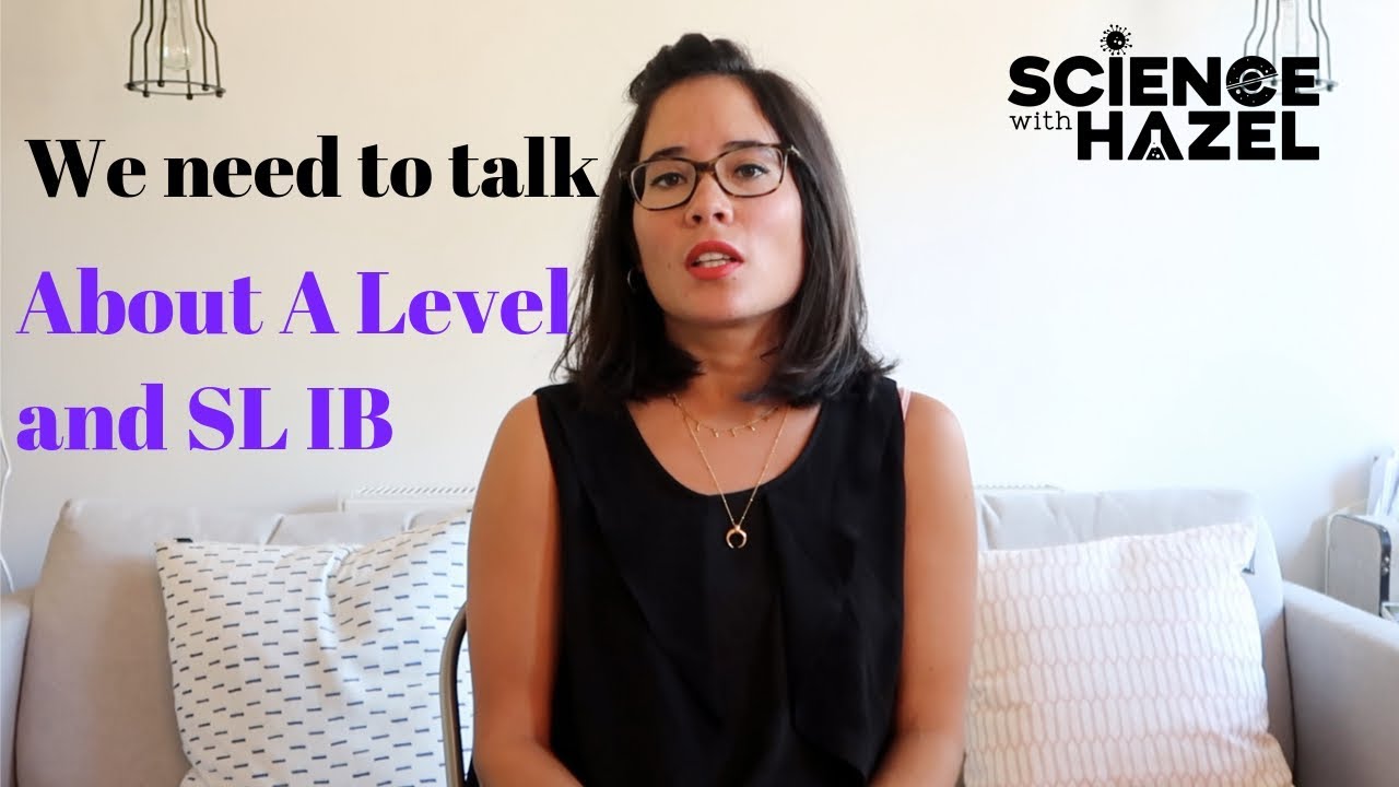 We Need To Talk About A Level & IB - SCIENCE WITH HAZEL