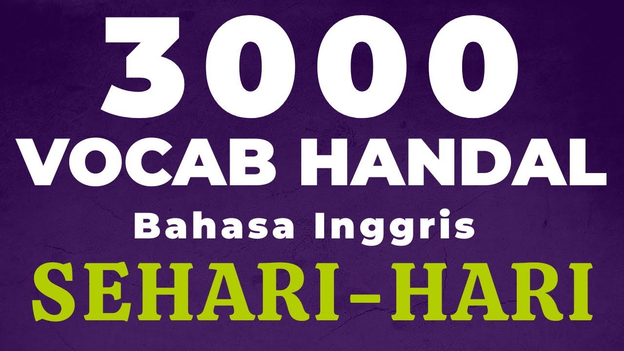 Pengen Bahasa Inggrismu Lancar Jaya ? Kuasai 3000 Vocab Handal ini segera | ucapkan pelan-pelan