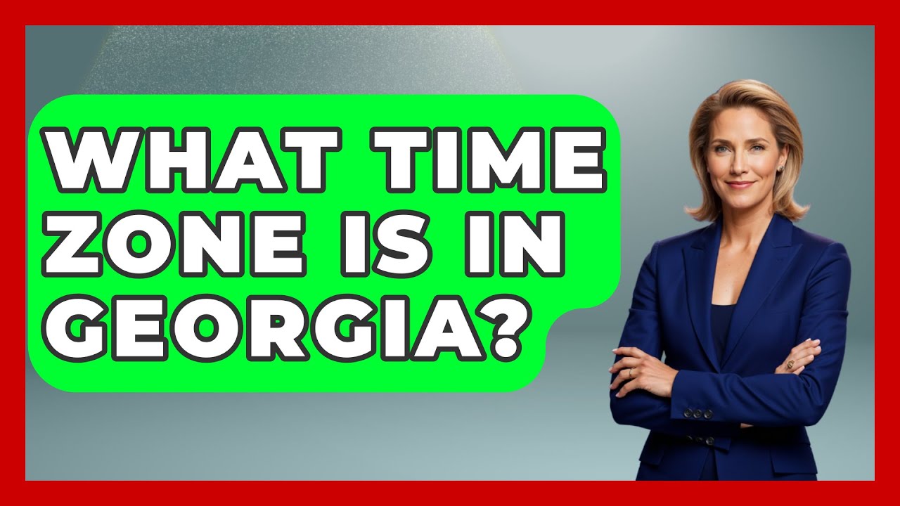 What Time Zone Is In Georgia? - Southern Culture Collective
