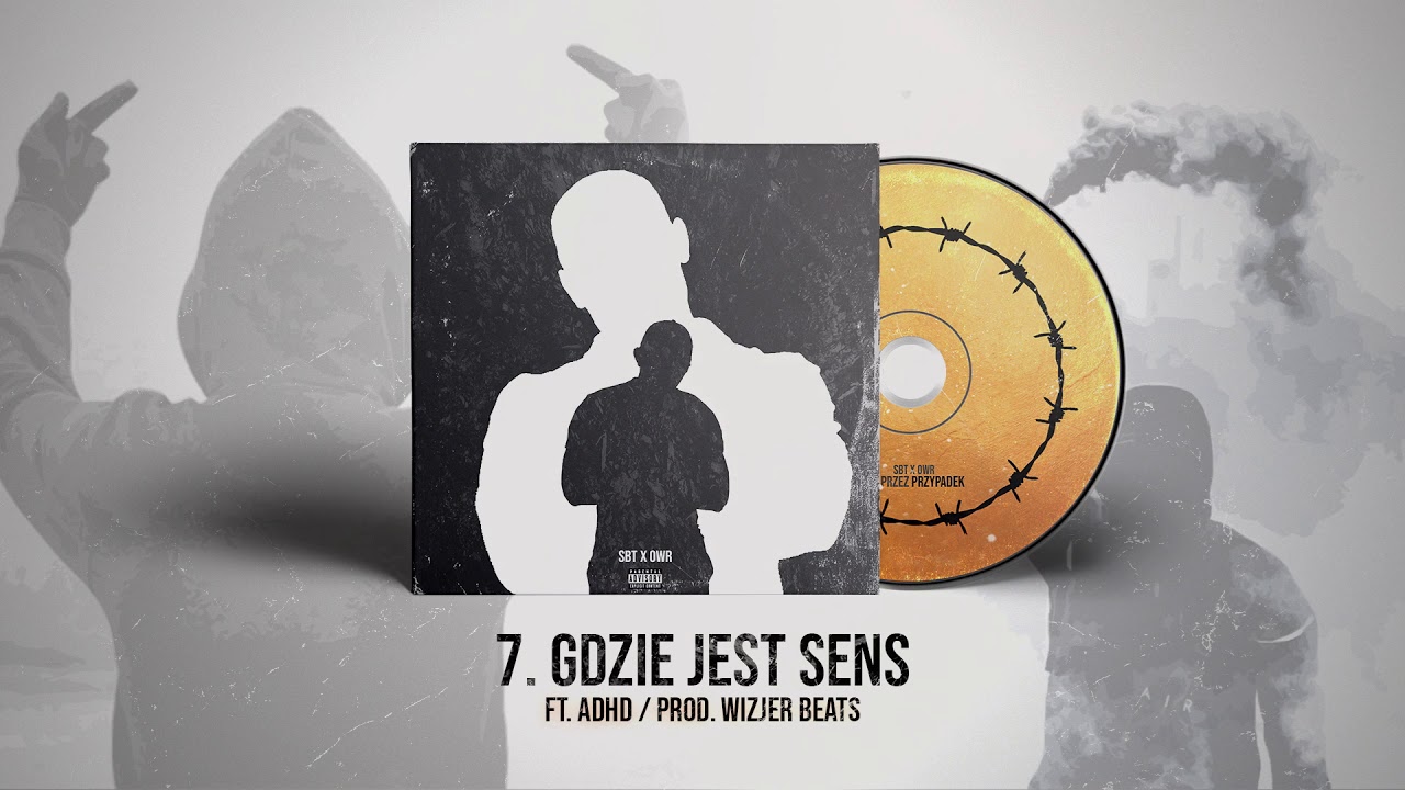 SBT x OWR - Gdzie jest Sens ft ADHD prod.WizierBeats // OFICJALNY ODSŁUCH
