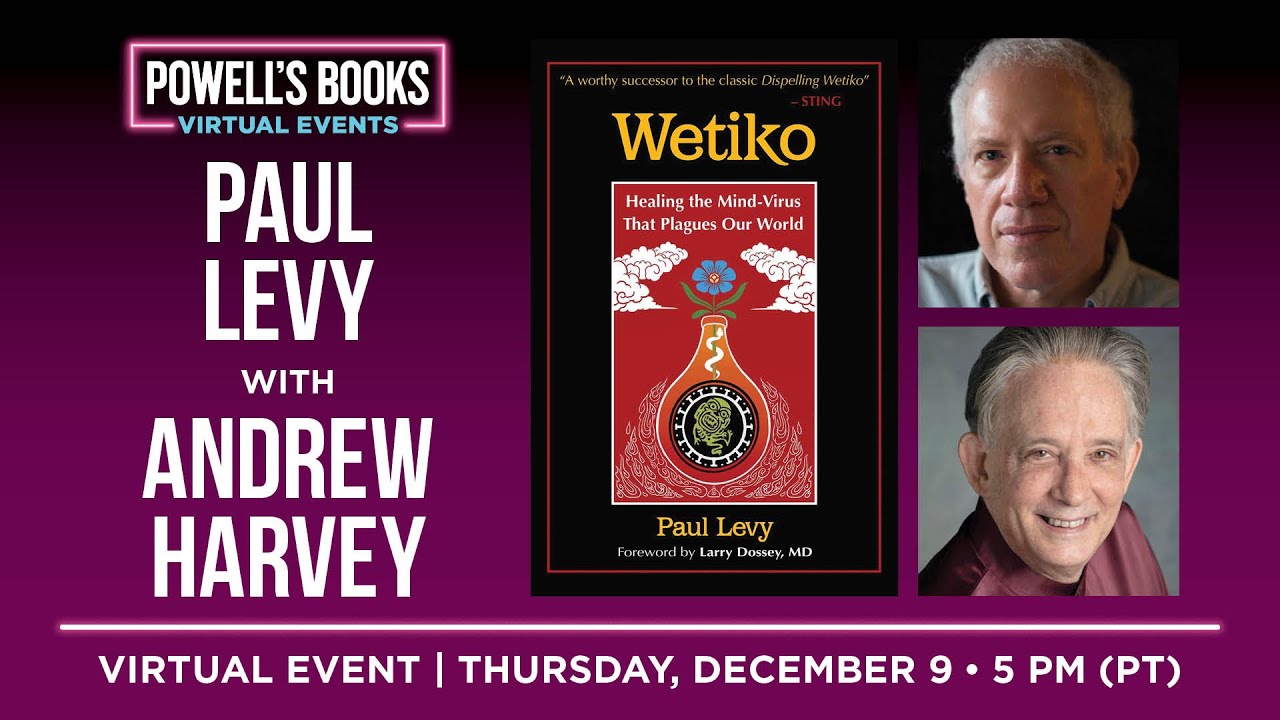 Paul Levy presents Wetiko in conversation with Andrew Harvey